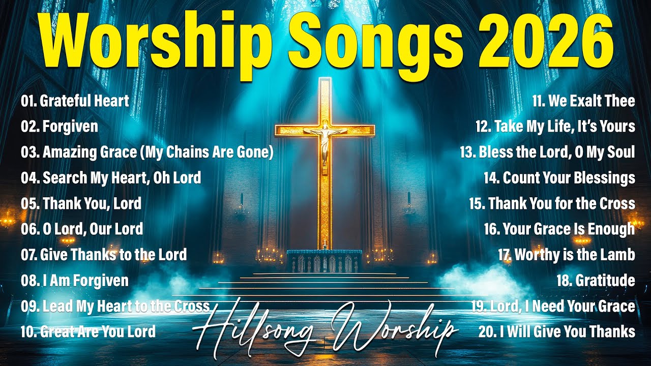 Worship Songs 2026, Praise And Worship Songs 2026 Collection, Best Christian Songs, Hillsong Worship