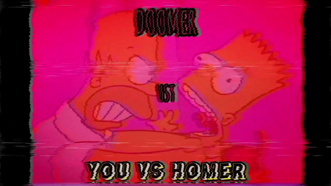 Doomer (you vs homer) ust