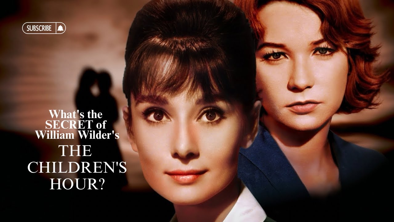 What's the SECRET of William Wilder's The Children's Hour?