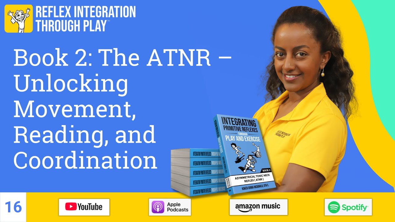 Book 2  The ATNR – Unlocking Movement, Reading, and Coordination | Ep 18