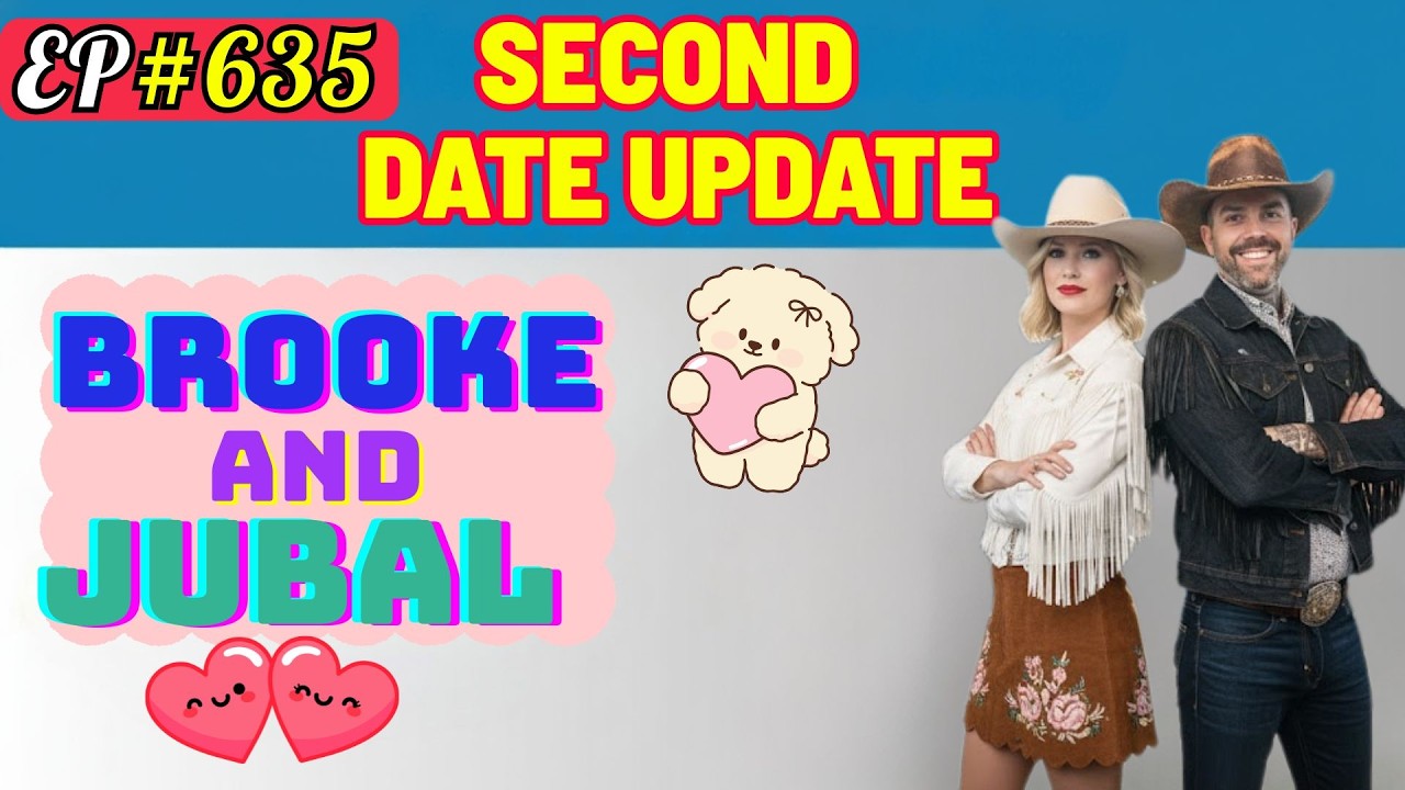 Brooke and Jubal Second Date Update | The most savage &ldquo;Second Date Update&rdquo; ever 💣 | Ep # 635