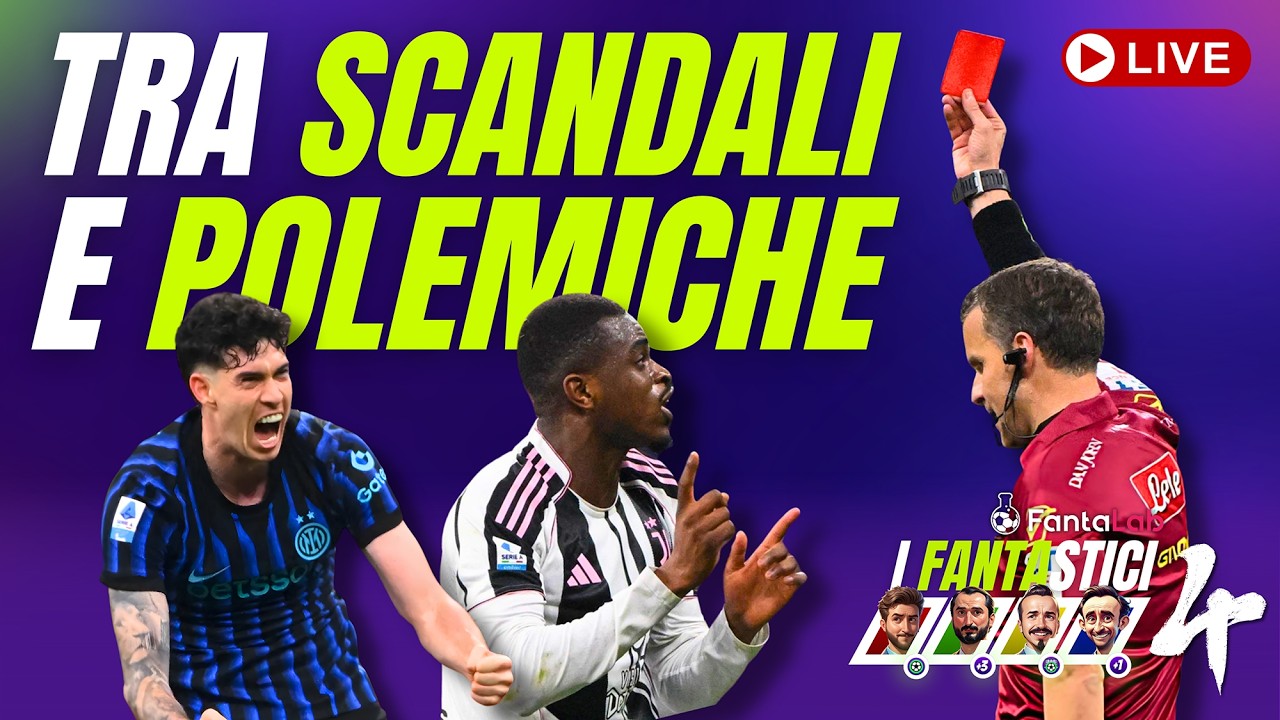 Tra SCANDALI e POLEMICHE | I FANTASTICI 4 | 25^ Giornata SERIE A