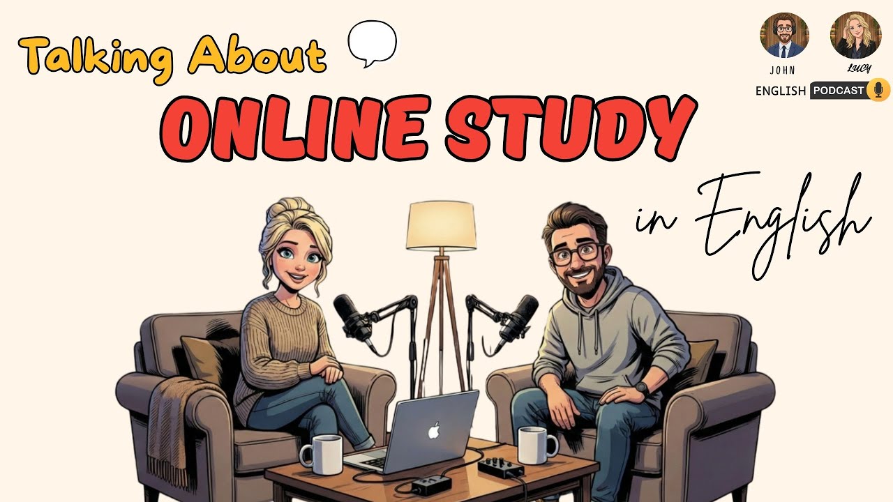 Talking about Pros and Cons of Online Study in English | English Conversations with John and Lucy