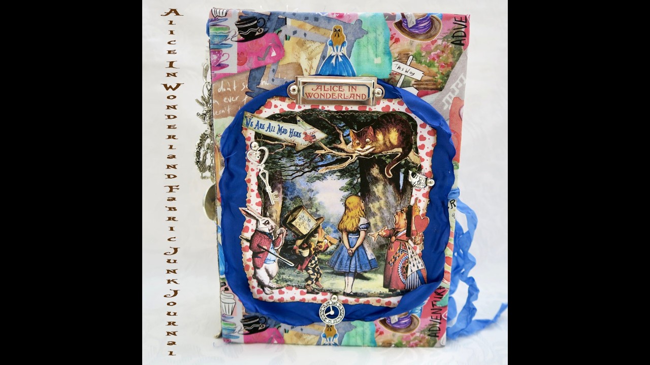 Alice in Wonderland  Fabric Junk Journal