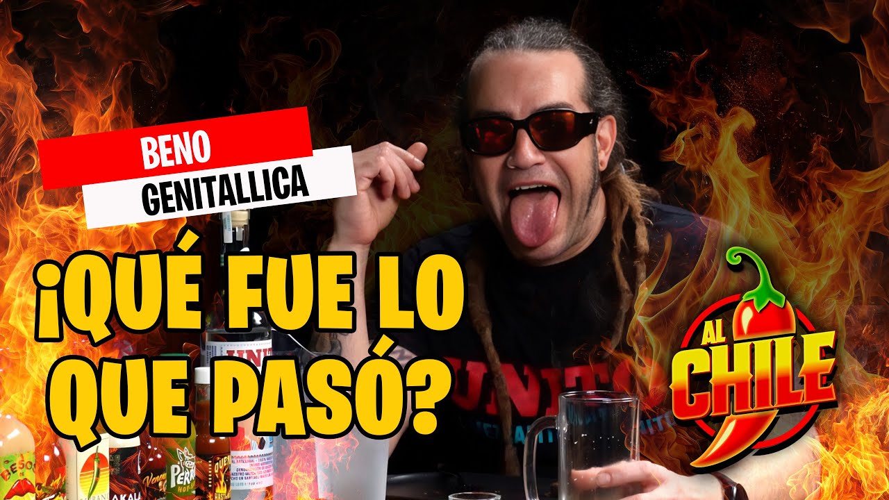 Beno de GENITALLICA sin filtros ¡Se enchiló tanto que reveló su mayor secreto!  | Al Chile 🌶