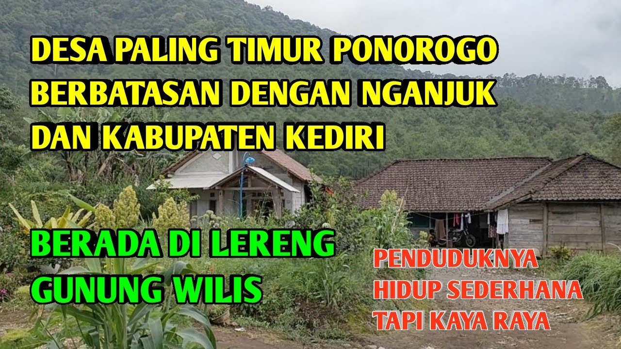 DESA PALING TIMUR DI PONOROGO ada di Lereng Gunung Wilis berbatasan dgn Kediri dan Nganjuk