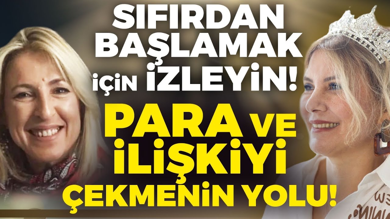 Sıfırdan Başlamak İçin İzleyin! Para ve İlişkiyi Çekmenin Yolu! | Serpil Ciritci - Dilek Akbaba