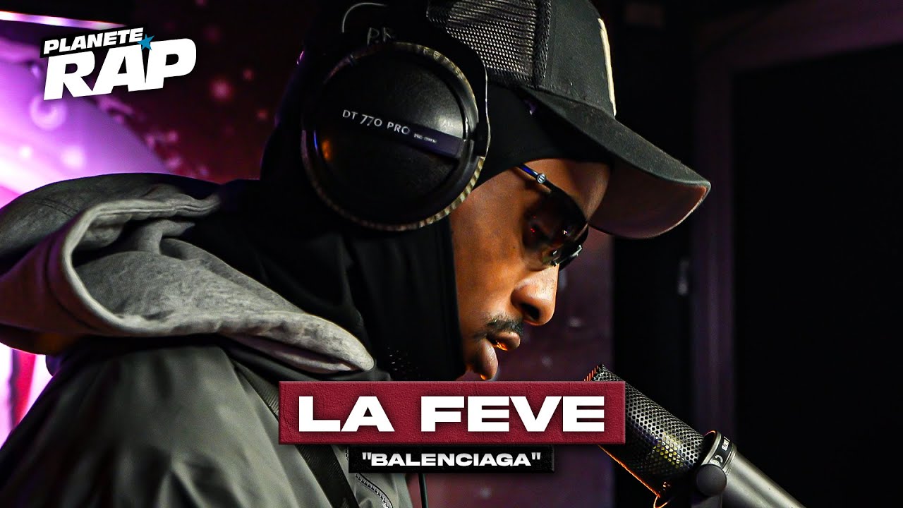 La Fève - Balenciaga #PlanèteRap