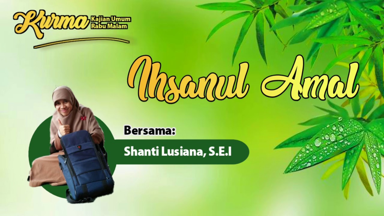 IHSANUL AMAL (Amalan yang Baik di Sisi Allah SWT)
