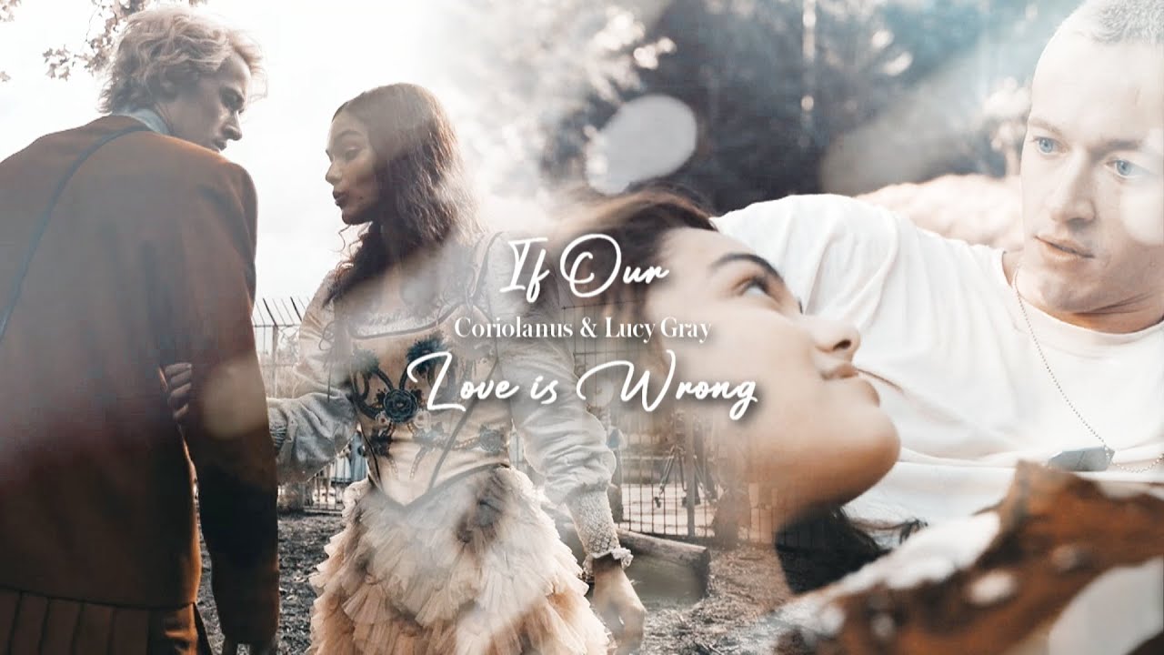 Coriolanus/Lucy Gray - If Our Love is Wrong