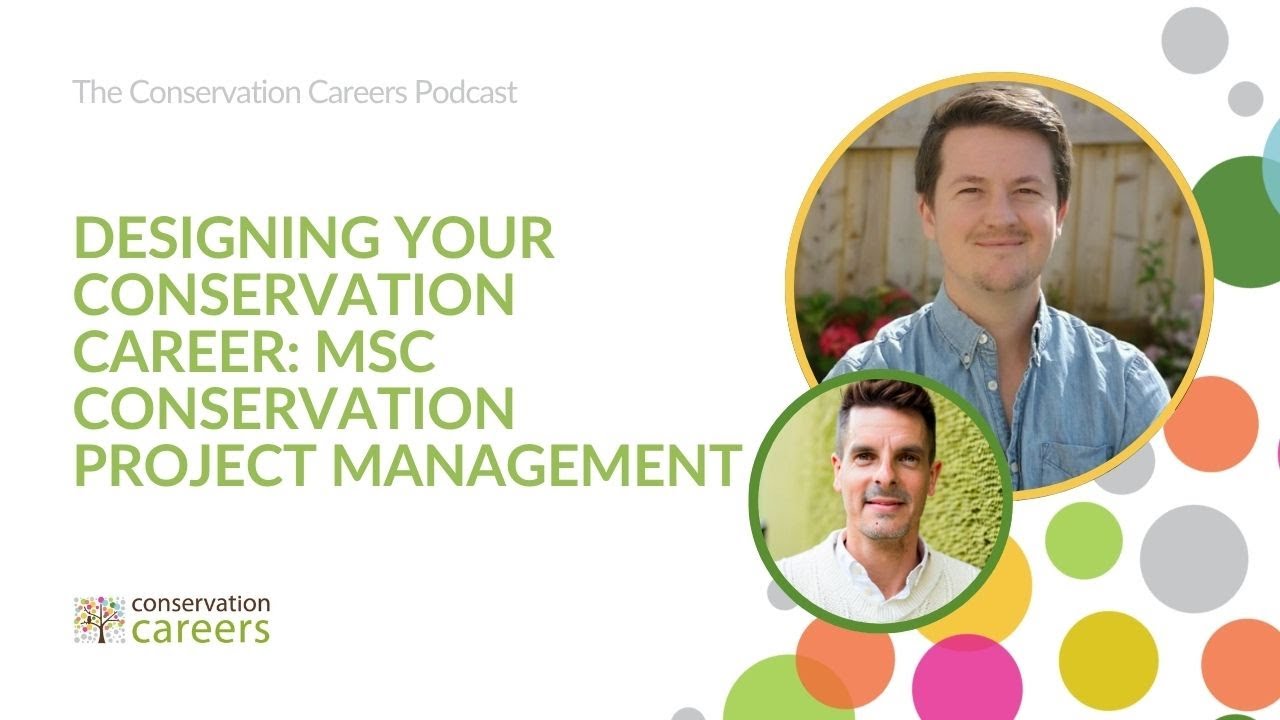 Designing Your Conservation Career: MSc Conservation Project Management