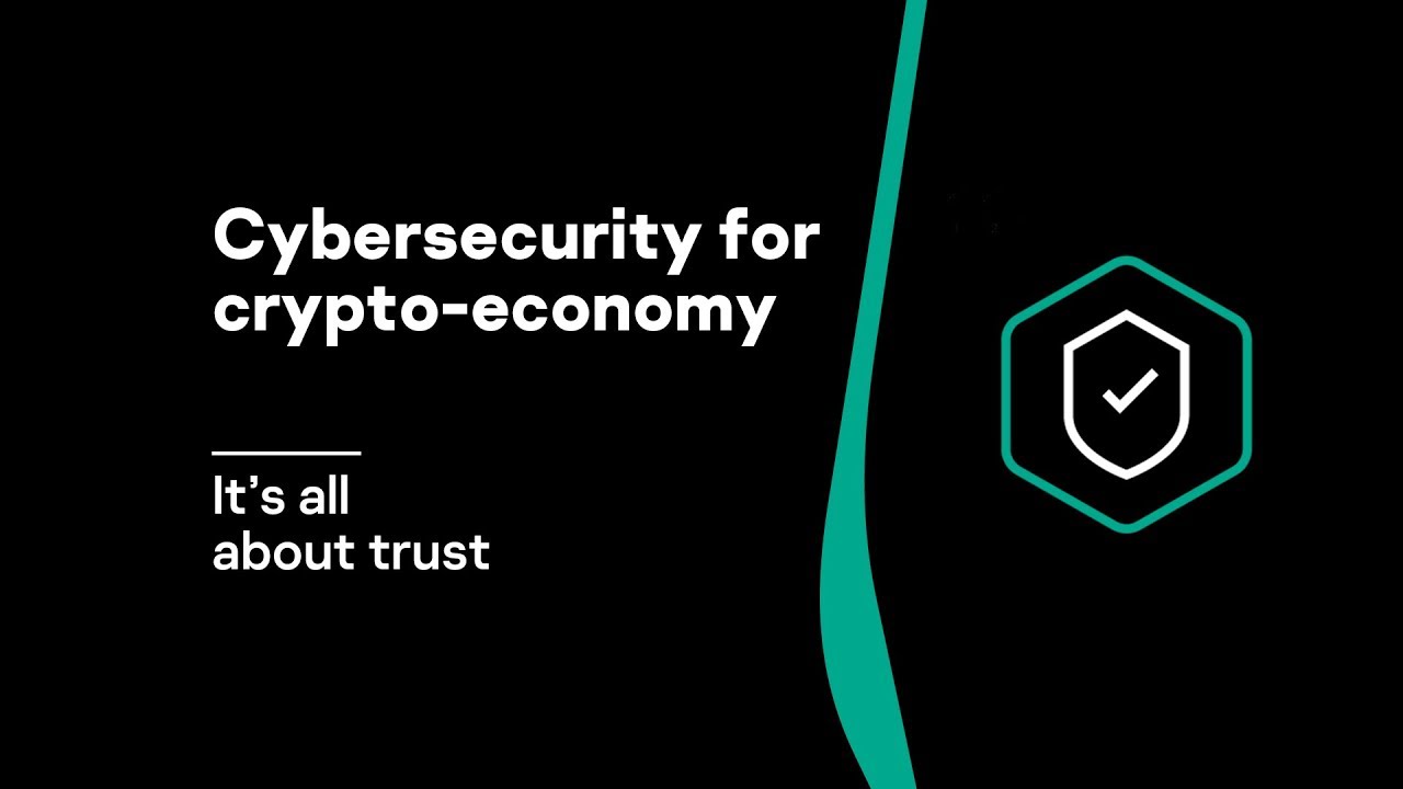 Cybersecurity for crypto-economy: it&rsquo;s all about trust