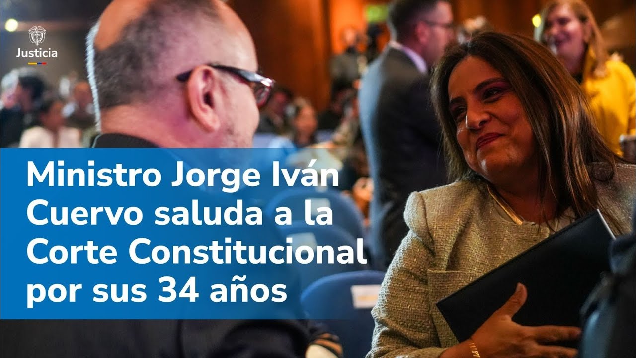 Ministro Jorge Iván Cuervo saluda a la Corte Constitucional por sus 34 años