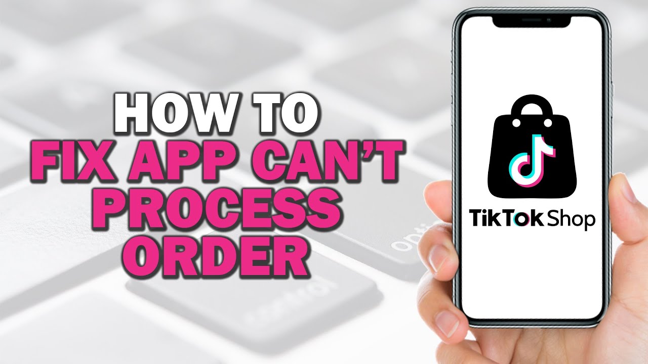 How To Fix Tiktok Shop Can't Process Order (Easiest Way)
