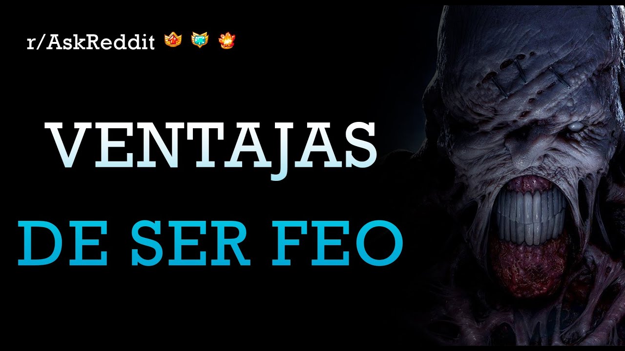 &iquest;Existe alg&uacute;n beneficio de ser feo? 😉😎😁 [Reddit Espa&ntilde;ol]
