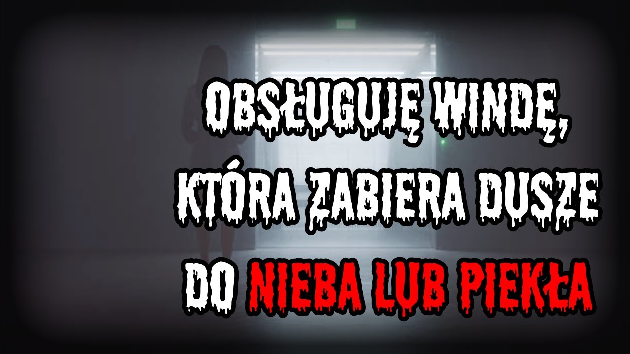 Obsługuję windę, która zabiera dusze do nieba lub piekła - CreepyPasta[PL]