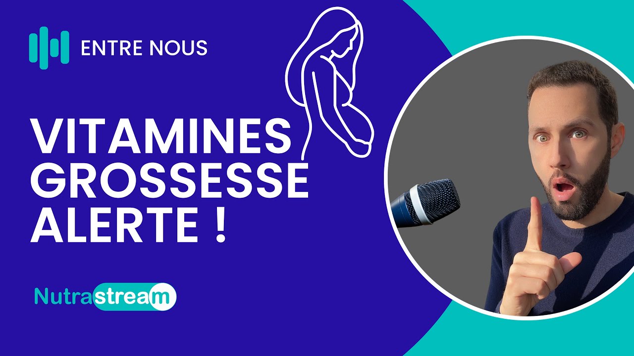 Vitamines grossesse : attention ⚠️ ! Entre nous - Nutrastream