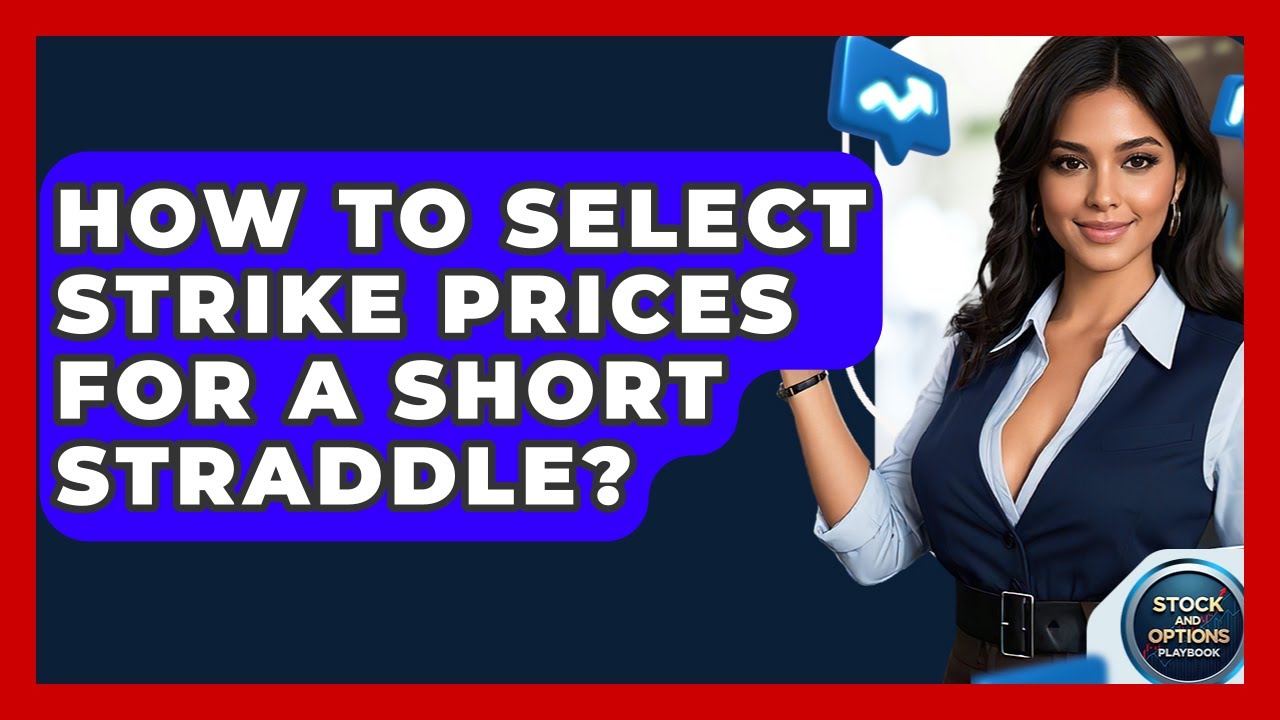 How To Select Strike Prices For A Short Straddle? - Stock and Options Playbook