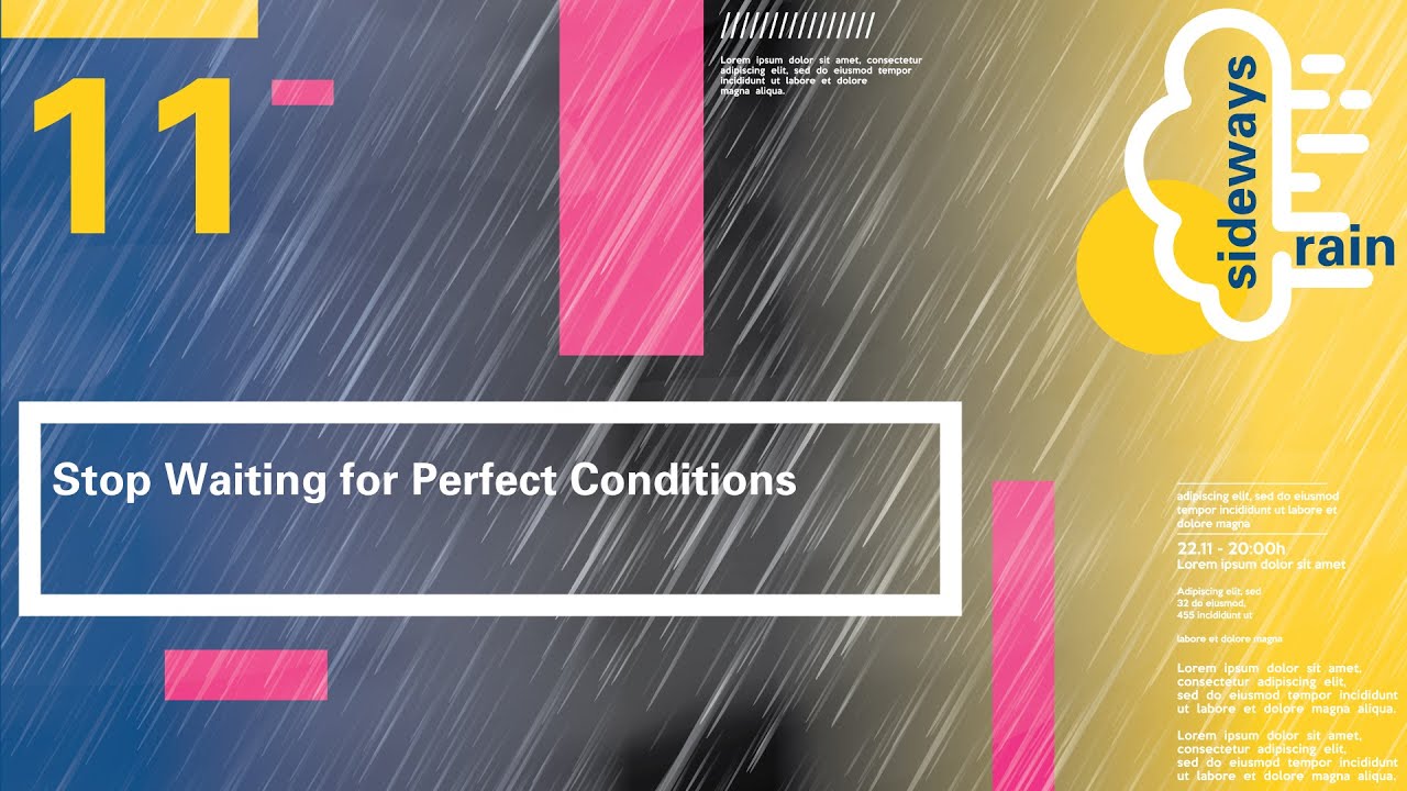 11. Stop Waiting for Perfect Conditions