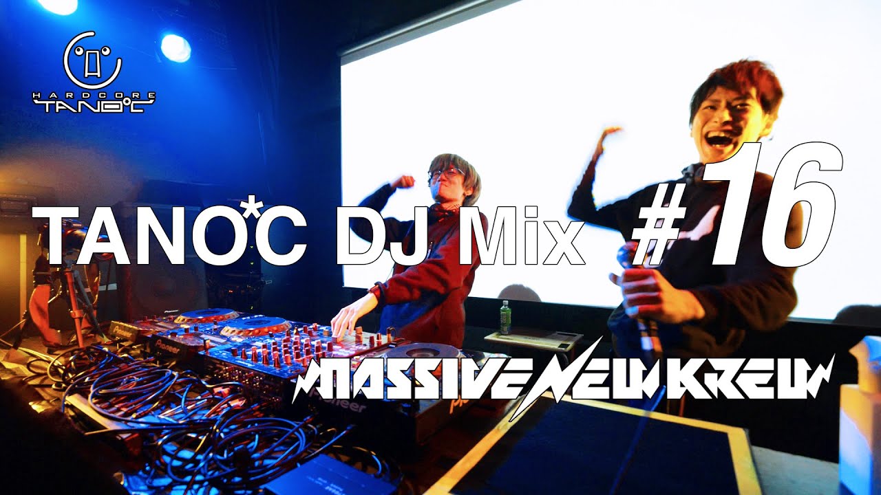 TANO*C DJ MIX #16 / Massive New Krew