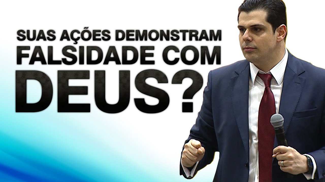 SUAS A&Ccedil;&Otilde;ES DEMONSTRAM FALSIDADE COM DEUS?