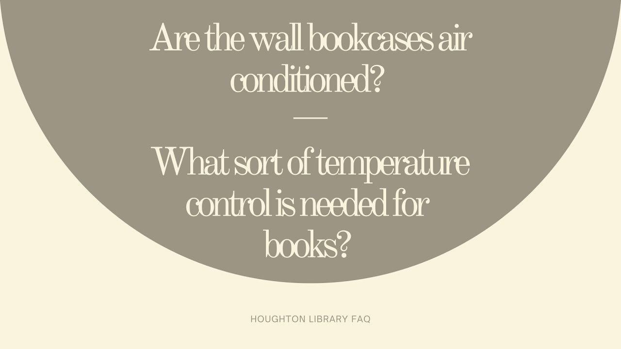 FAQ | Are the wall bookcases air conditioned?/What sort of temperature control is needed for books?