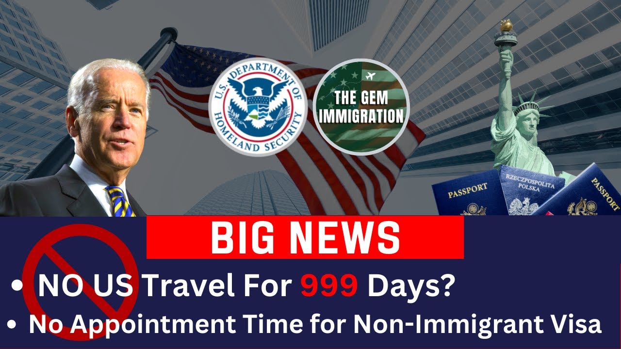 BIG NEWS: No Appointment Time for Non-Immigrant Visa, Backlog Report, No Travel To US Up to 999 Days