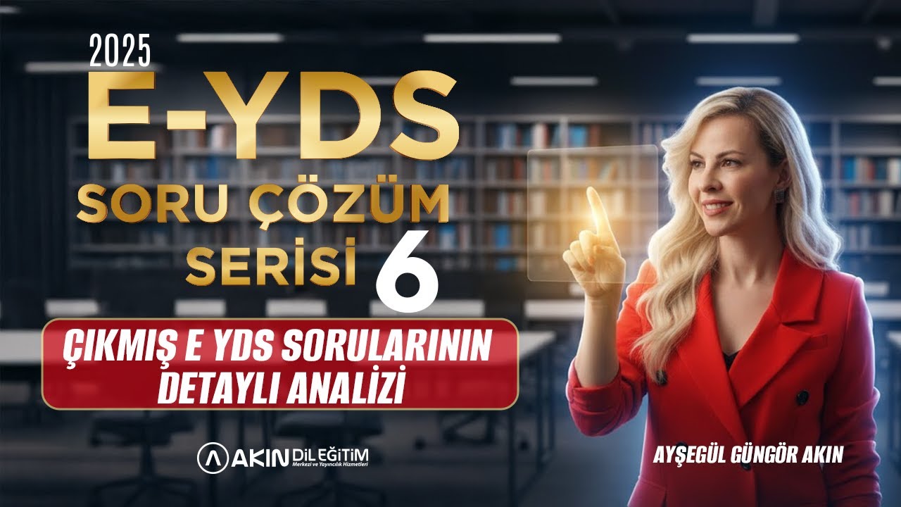 AYŞEGÜL GÜNGÖR AKIN İLE ÇIKMIŞ 2025 E-YDS SINAV SORULARI ÇÖZÜMÜ SERİSİ-6 (DETAYLI SORU ANALİZİ)
