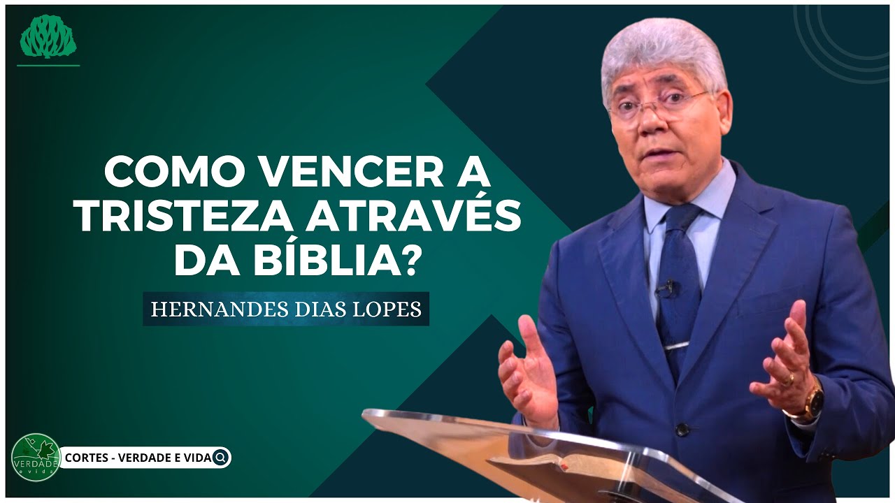 COMO VENCER a TRISTEZA ATRAVÉS da BÍBLIA? - Hernandes Dias Lopes