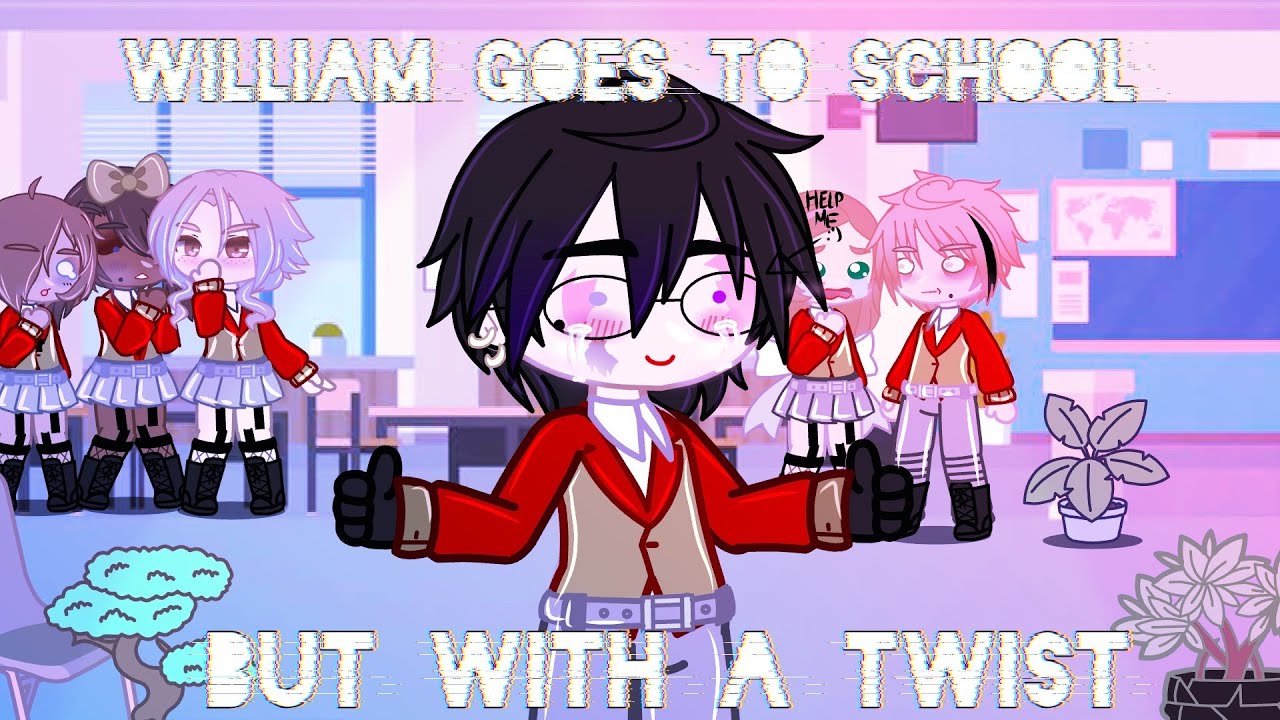 William goes to school but with a twist|GC|FNaF|l a z y|original? ._.|