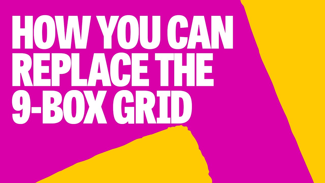 How You Can Ditch The 9-Box Grid And Do Better For Your Teams - Let's Talk Talent