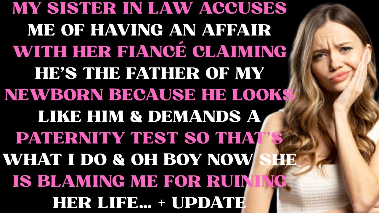 My sister in law accuses me of having an affair with her fiancé & claiming he's the father of my