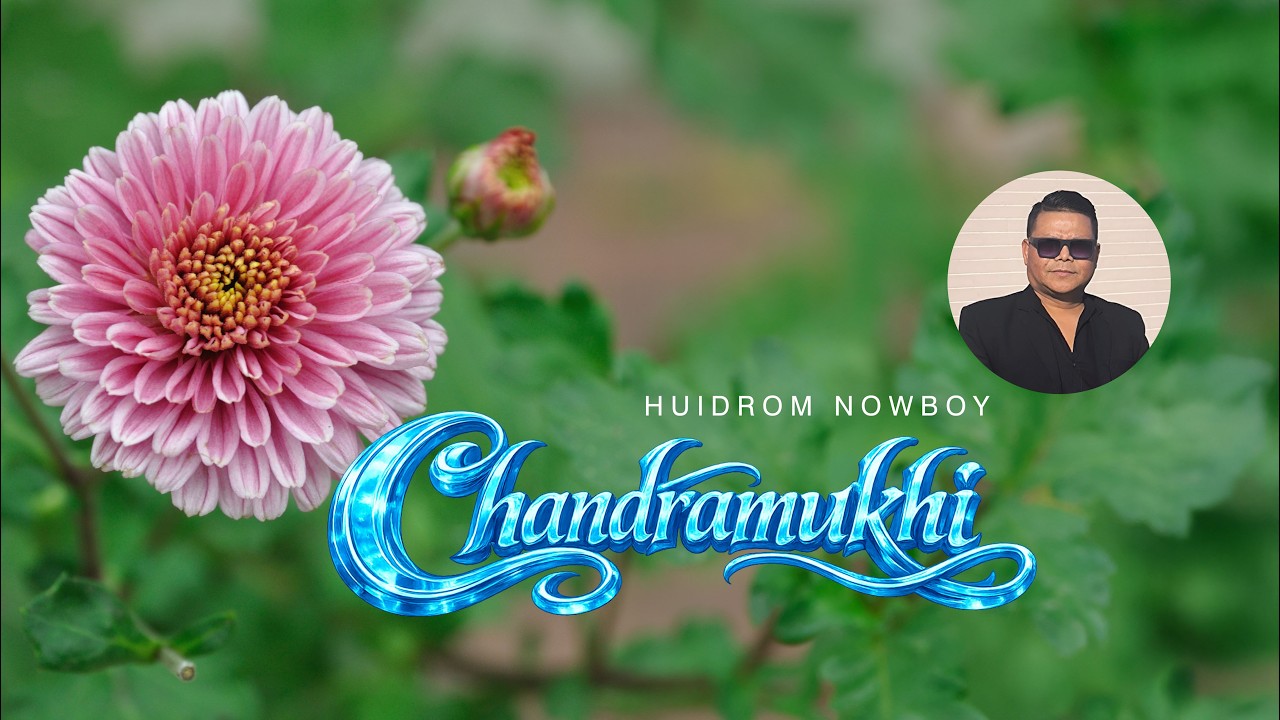 Chandramukhi - Huidrom Nowboy | Gopi Kog | Dhanabir Naorem