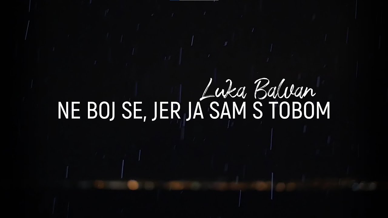 Luka Balvan - Ne boj se jer ja sam s tobom (Official lyric video)
