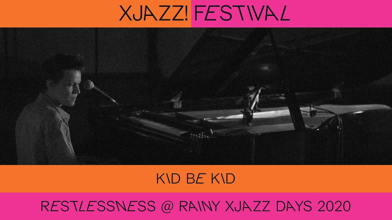 KID BE KID - Restlessness @ Rainy XJAZZ Days 2020