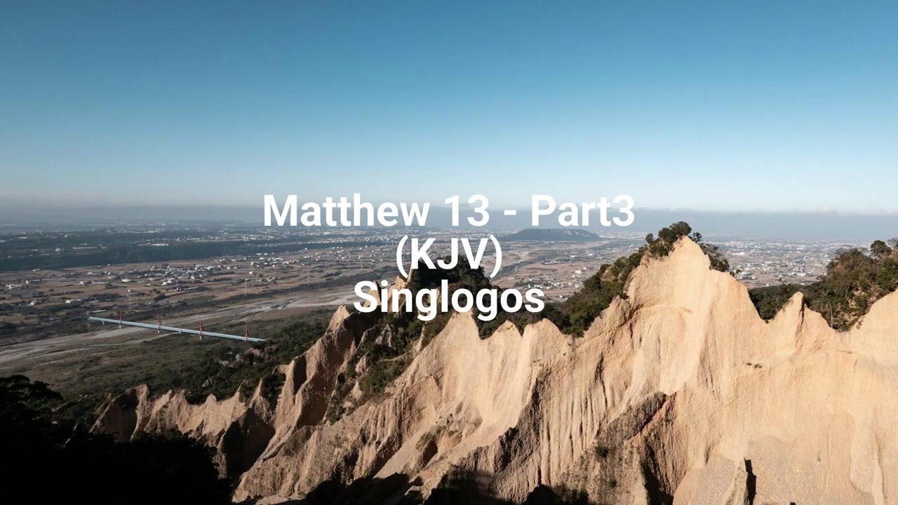 Matthew 13 - Part3 (KJV)|Singlogos