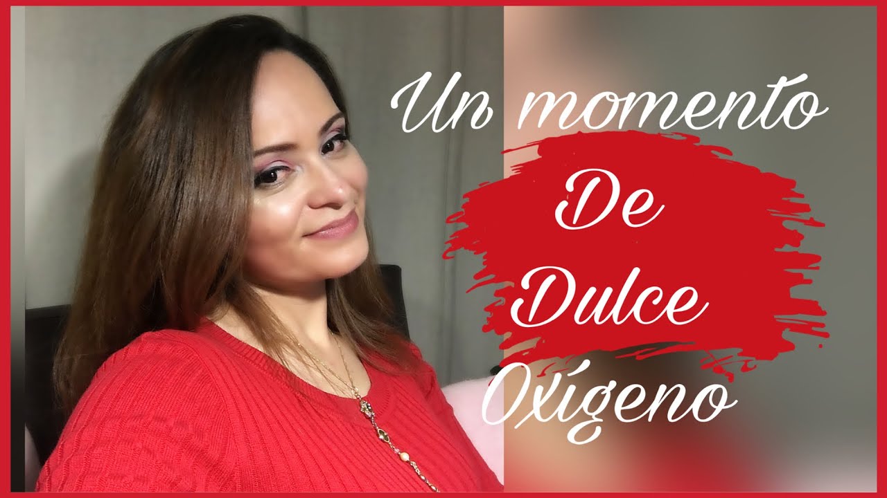 UN MOMENTO DE DULCE OX&Iacute;GENO