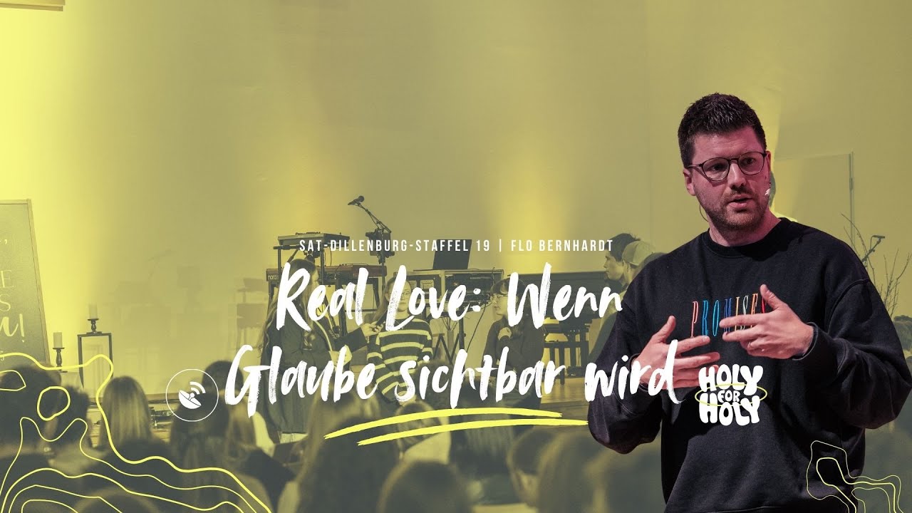 Real Love: Wenn Glaube sichtbar wird  | 1. Johannes 3,11-24 | Flo Bernhardt | SAT Dillenburg
