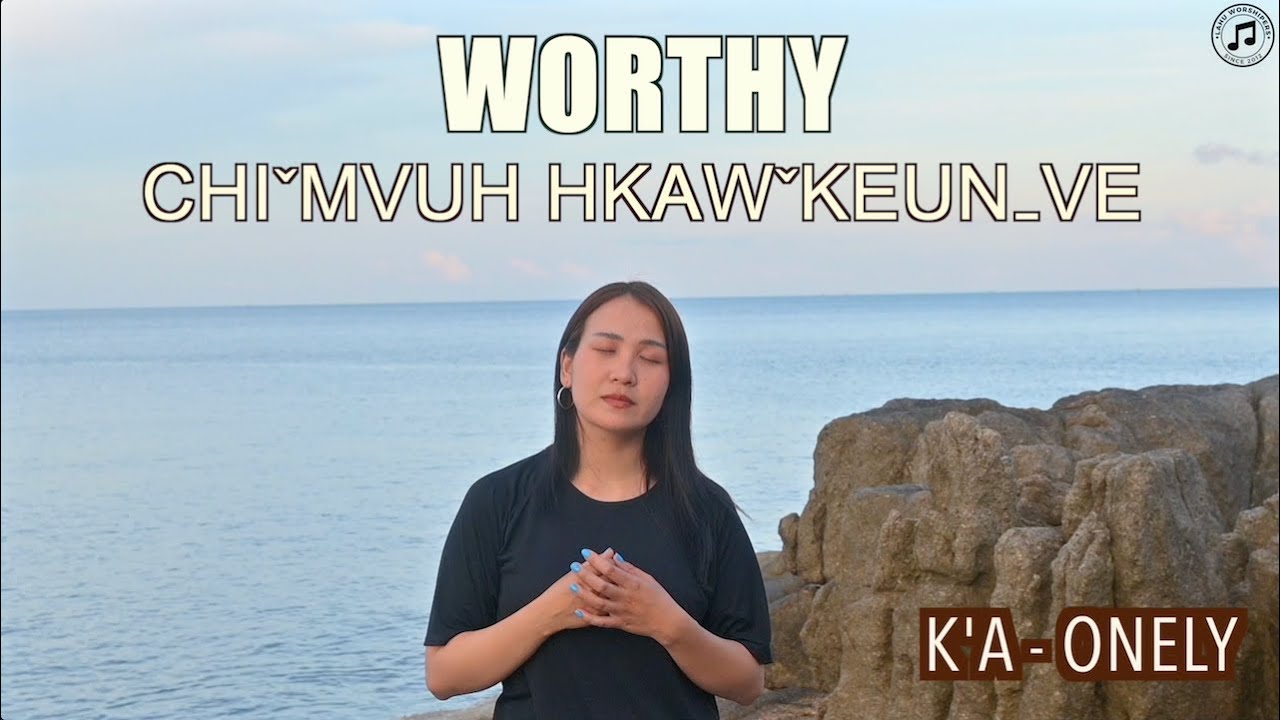 CHI MVUH HKAW KEUN VE /// WORTHY (LAHU COVER) /// ONELY DUANGCHEEWAN
