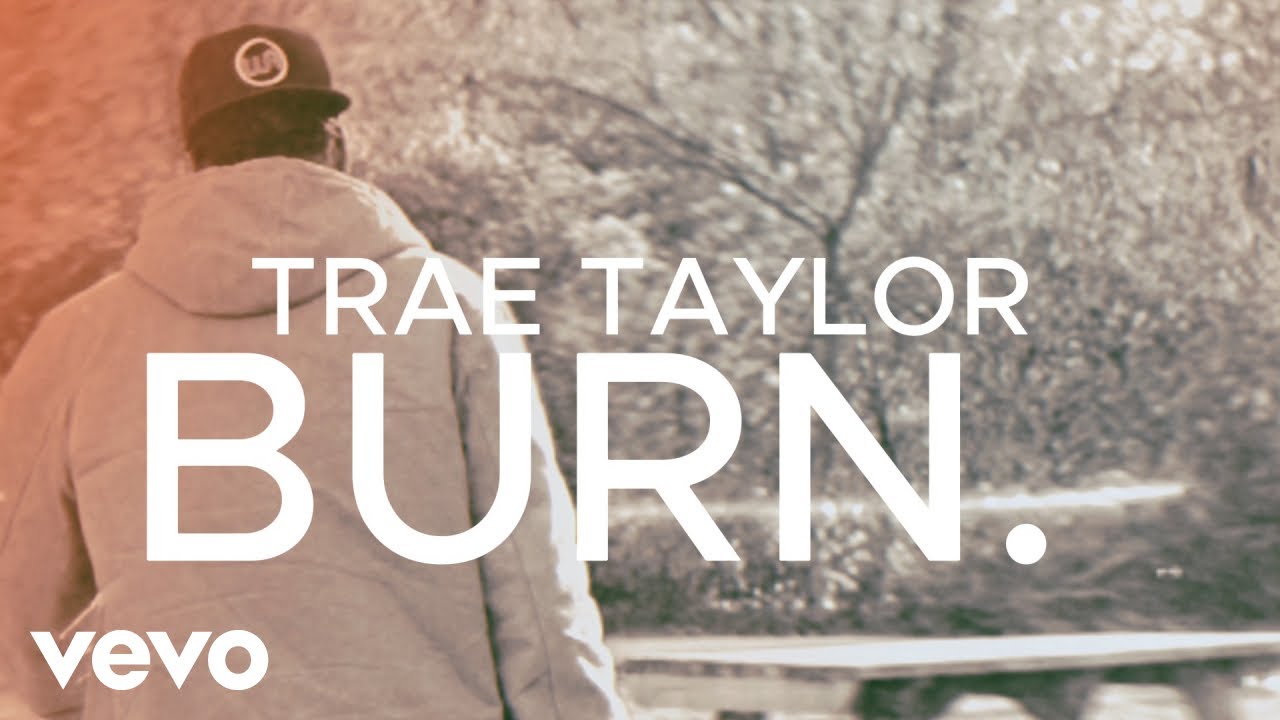 Trae Taylor - BURN. (Lyric Video)