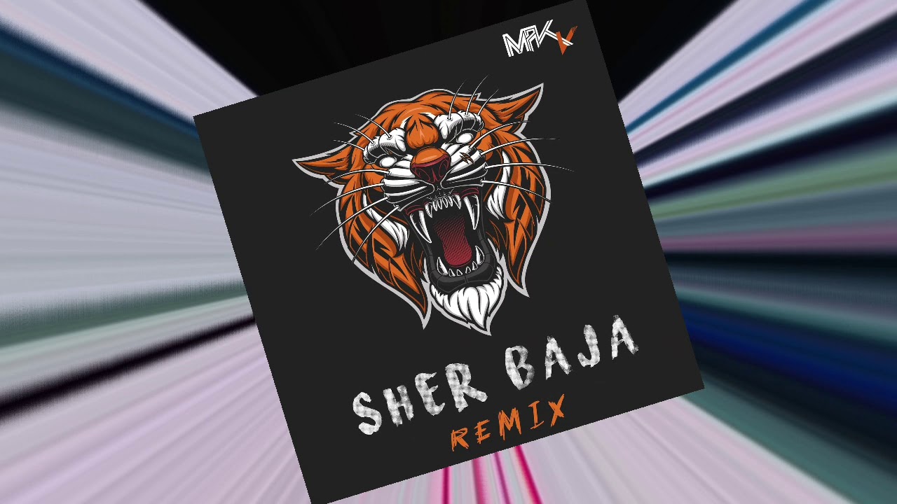 SHER BAJA - MAKV REMIX 2019