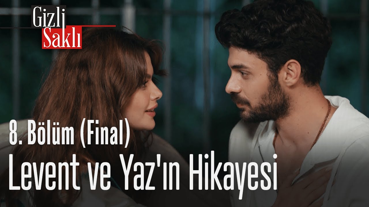 Levent ve Yaz'ın hikayesi - Gizli Saklı 8. Bölüm (Final)