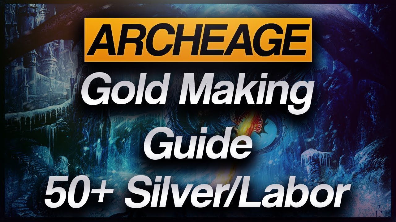 Archeage - How To Get Rich! 5.3 Gold Guide (50s+ Per Labor)