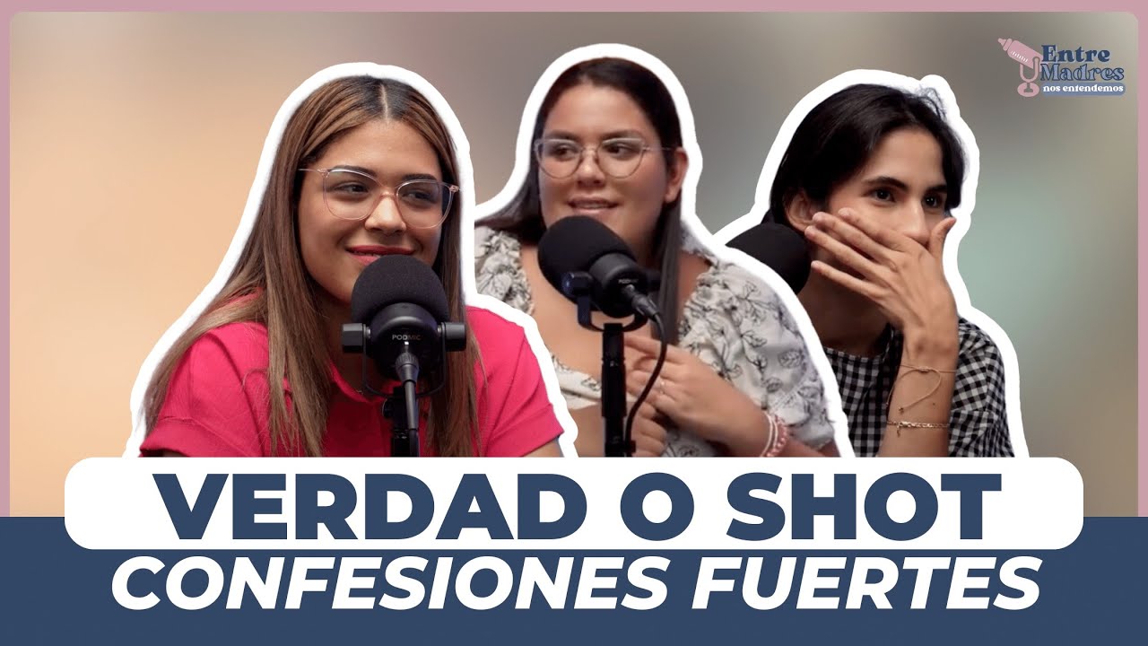 VERDAD o SHOT | Ep. 36 | Entre Madres Nos Entendemos