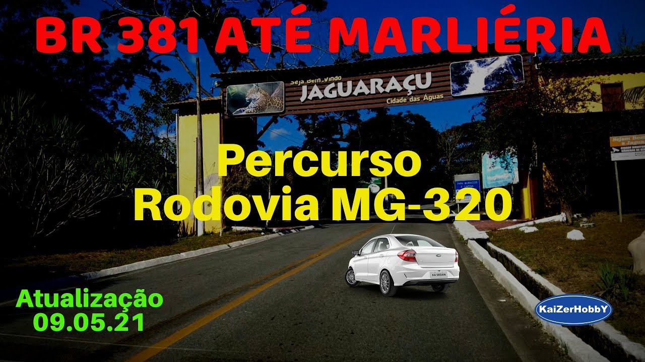BR 381 Passando por Jaguaraçu até Marliéria – Rodovia MG-320 - Situação em 09/05/21 KaiZerHobbY