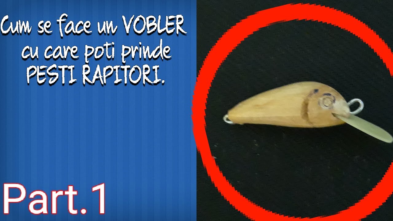 Cum se face un VOBLER cu care poti prinde PESTI RAPITORI. (Part.1)