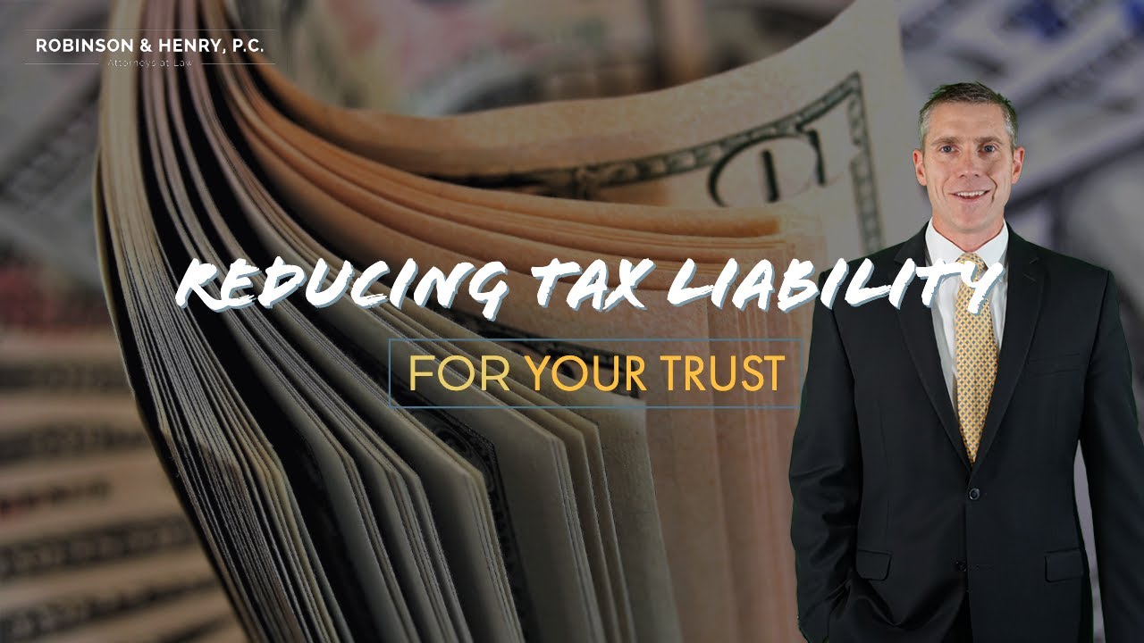 Reduce Tax Liability for Your Trust