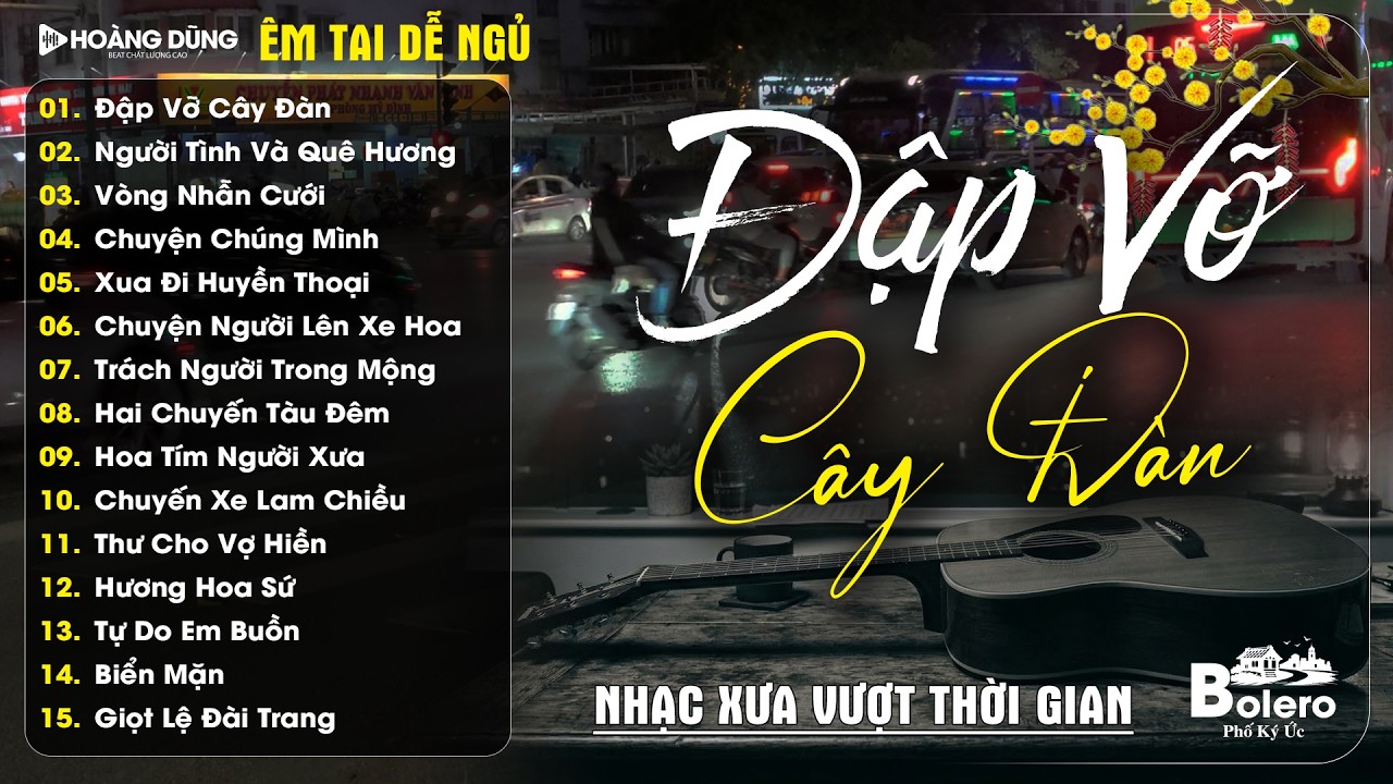 ĐẬP VỠ CÂY ĐÀN ➤ Nghe Thử Một Lần Đảm Bảo Sẽ Không Hối Hận | Bolero Gia Tiến Cực ÊM TAI DỄ NGỦ