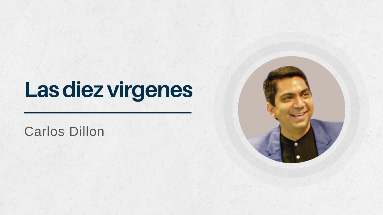 Las diez virgenes | Cristo viene | Pastor Carlos Dillon