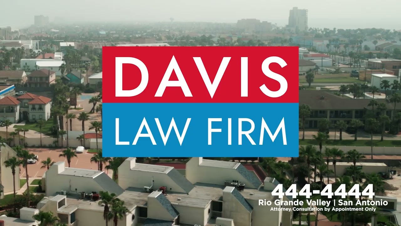 Davis law Firm: RIO GRANDE VALLEY | SAN ANTONIO